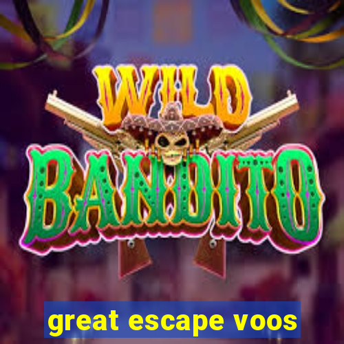 great escape voos